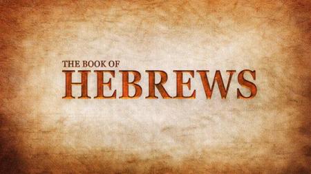 INTRO TO HEBREWS