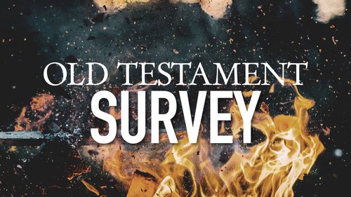 OLD TESTAMENT SURVEY